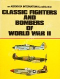 Classic Fighters and Bombers of World War II  by MOYES, Philip J.R. 